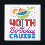 Aimant 40th Birthday Cruise<br><div class="desc">Cruising gift to celebrate 40th birthday on a cruise vacation. Perfect for 40 year old who plans to party and drink on the cruise ship</div>