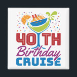 Aimant 40th Birthday Cruise<br><div class="desc">Cruising gift to celebrate 40th birthday on a cruise vacation. Perfect for 40 year old who plans to party and drink on the cruise ship</div>