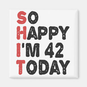 Aimant 42e anniversaire So Happy I'm 42 Today Cadeau drôl