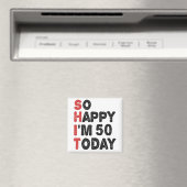 Aimant 50e anniversaire So Happy I'm 50 Today Gift Funny (In Situ (Lave-vaisselle))