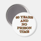 Aimant 60 ans et pas de peine de prison (Recto/Verso)