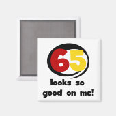 Aimant 65 Semble si bon sur moi T-shirts et cadeaux (Recto/Verso)