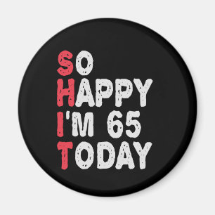 Aimant 65e anniversaire So Happy I'm 65 Today Cadeau Drôl
