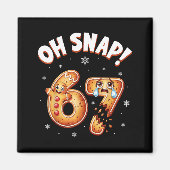 Aimant 67 Christmas Oh Snap Gingerbread Man Funny 6 7 Mem (Devant)
