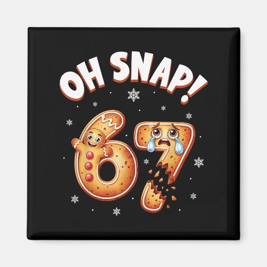 Aimant 67 Christmas Oh Snap Gingerbread Man Funny 6 7 Mem (Devant)