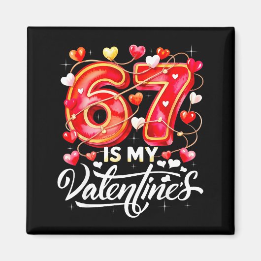Aimant 67 Is My Valentine Hearts Six Seven Meme Funny Say (Devant)