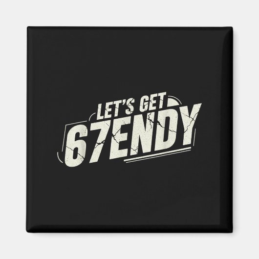 Aimant 67 Six Seven Sendy 6 7endy Allons obtenir Sendy 67 (Devant)