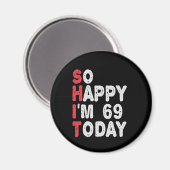 Aimant 69e anniversaire So Happy I'm 69 Aujourd'hui Drôle (Recto/Verso)