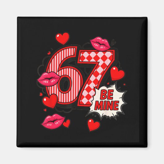 Aimant 6 7 Be Mine Valentine’s Day Shirt Cute Six Seven M (Devant)
