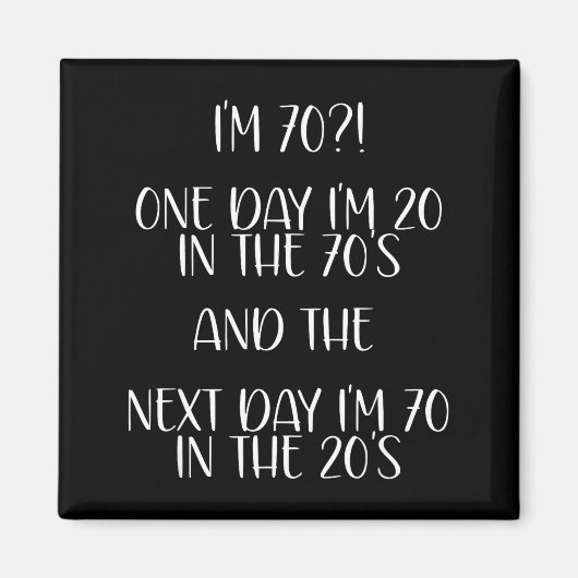 Aimant 70th Birthday Gift Funny Quote One Day I'm 20 Men  (Devant)