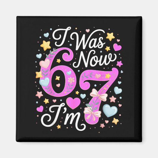 Aimant 7 Year Old Birthday Girl - I Was 6 Now I'm 7 67 (Devant)