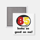 Aimant 85 Semble si bon sur moi Tshirts et cadeaux (Recto/Verso)