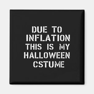 Aimant A Cause De L'Inflation C'Est Mon Costume D'Hallowe