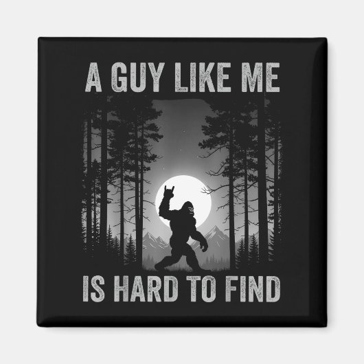 Aimant A Guy Like Me Is Hard To Find Forest Bigfoot Sasqu (Devant)