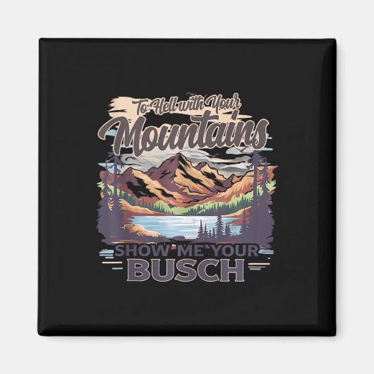 Aimant À la Hell avec vos montagnes, montrez-moi votre Bu (Devant)