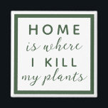 Aimant À la maison, je tue ma mère plante drôle plante<br><div class="desc">texte modifiable pour une maman plante pas si verte pouce</div>