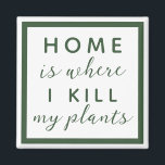 Aimant À la maison, je tue ma mère plante drôle plante<br><div class="desc">texte modifiable pour une maman plante pas si verte pouce</div>