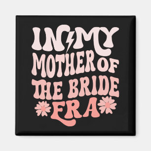 Aimant À l'ère de ma mère de la mariée Maman de la mariée