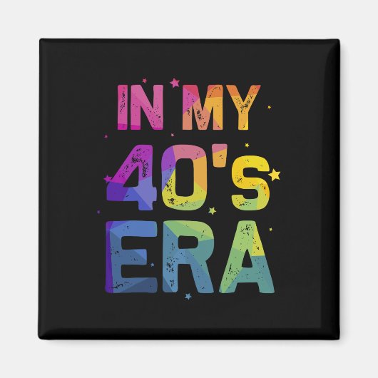 Aimant À l'ère de mes quarante ans C'est cool 40e anniver (Devant)