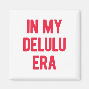 Aimant À l'ère de mon Delulu