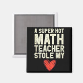 Aimant A Super Hot Math Teacher Stole My Heart Valentines (Recto/Verso)