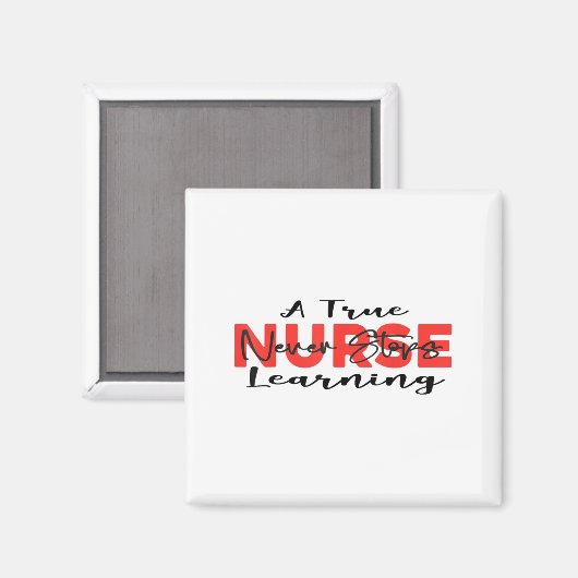 Aimant A True Nurse Never Stops Learning Quote Nursing Mo (Recto/Verso)
