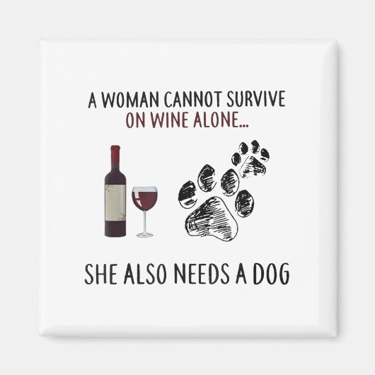 Aimant A Woman Cannot Survive On Wine Alone She Also Need (Devant)