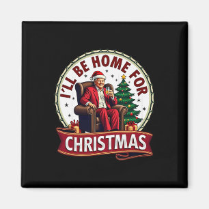 Aimant Accueil de papa Je serai à la maison pour Noël Tru
