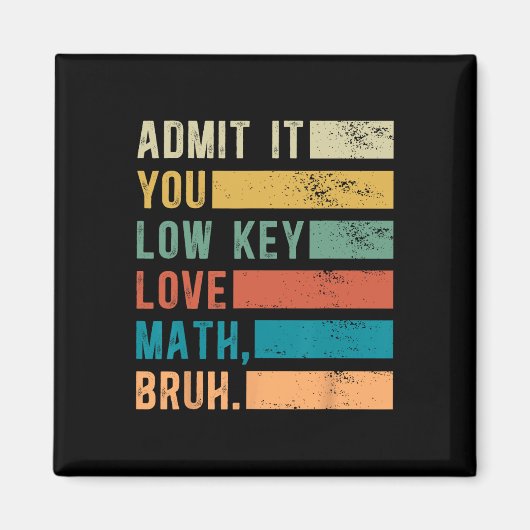 Aimant Admettez-le, vous aimez les maths à bas bruit, mec (Devant)