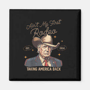 Aimant Aint Mon Premier Rodéo Western Cowboy Funny Trump 