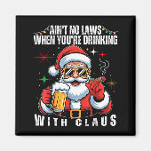 Aimant Aint No Laws When You're Drinking With Claus Funny (Devant)