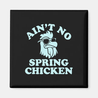 Aimant Ain't No Spring Chicken Funny Design 