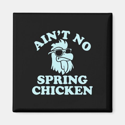 Aimant Ain't No Spring Chicken Funny Design  (Devant)