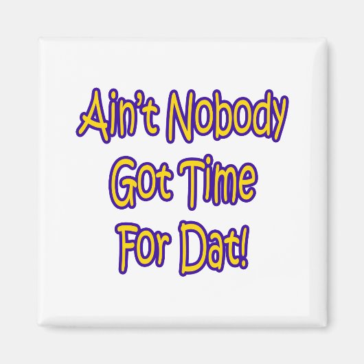 Aimant Ain't Nobody Got Time For ! (Devant)