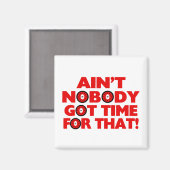 Aimant Ain't Nobody Got Time For That Funny (Recto/Verso)