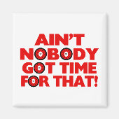 Aimant Ain't Nobody Got Time For That Funny (Devant)