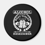 Aimant Alcohol Best Times Youll Never Remember Drunk (Devant)