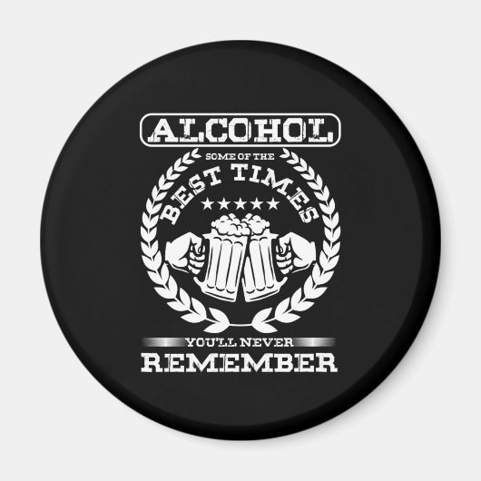 Aimant Alcohol Best Times Youll Never Remember Drunk (Devant)