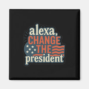 Aimant Alexa, Change The President Anti Trump Drôle Trump
