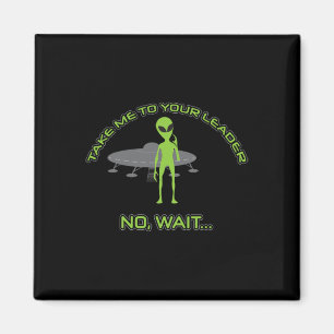 Aimant Alien Emmenez-Moi À Votre Leader Funny Anti Trump