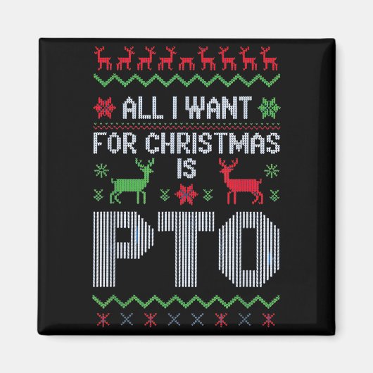 Aimant All I Want For Christmas Is Pto Funny Work Office  (Devant)
