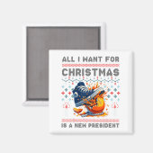 Aimant All I Want This Christmas Is A New President  (Recto/Verso)