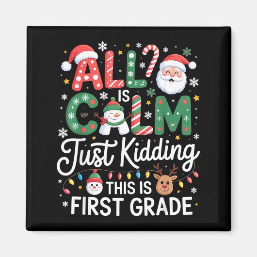 Aimant All Is Calm Just Kidding This Is First Grade Chris (Devant)