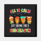 Aimant All Is Calm Just Kidding This Is Kindergarten Chri (Devant)