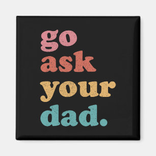Aimant Aller Demander À Votre Papa Drôle Maman Citer Fête
