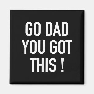 Aimant Allez Papa, Vous Avez Ça ! - Citation Motivationne