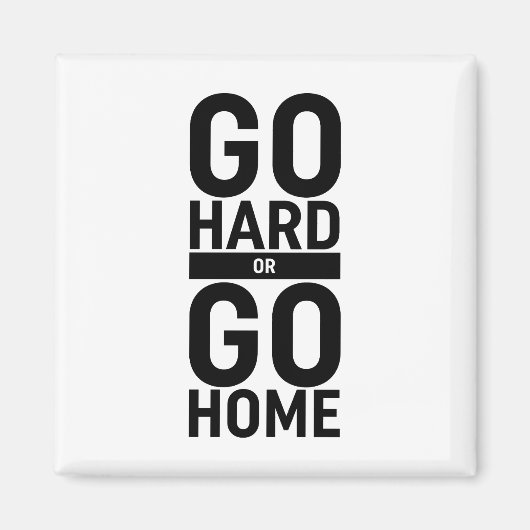 Aimant Allez-Y Dur Ou Retournez Chez Vous (Devant)