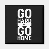 Aimant Allez-Y Dur Ou Retournez Chez Vous (Devant)