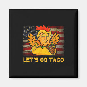 Aimant Allons Taco Drôle Trump Toujours Abandonne 11