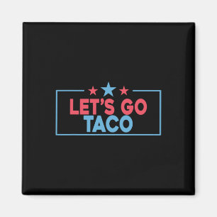 Aimant Allons Taco Drôle Trump Toujours Abandonne 4ème 